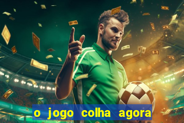 o jogo colha agora paga mesmo